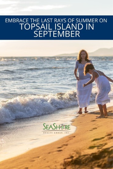 Embrace the Last Rays of Summer on Topsail Island in September | SeaShore Realty